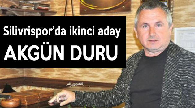 Silivrispor'da ikinci aday Akgün Duru