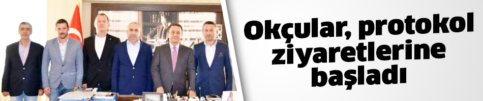 Okçular, protokol ziyaretlerine başladı