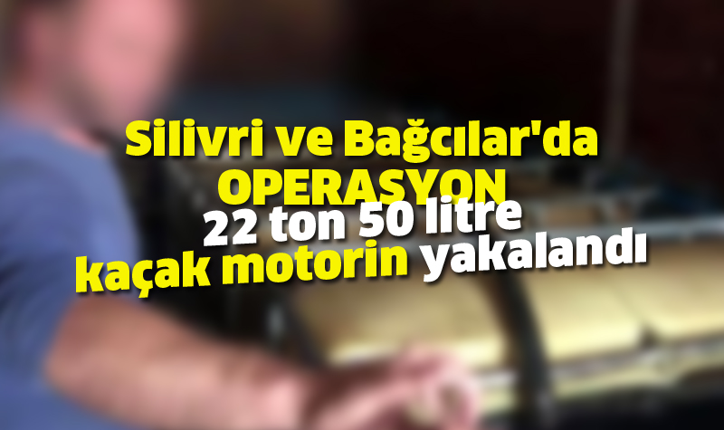 22 ton 50 litre kaçak motorin yakalandı