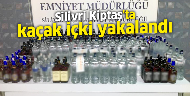 Silivri Kiptaş'ta kaçak içki yakalandı
