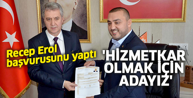 Recep Erol, başvurusunu yaptı