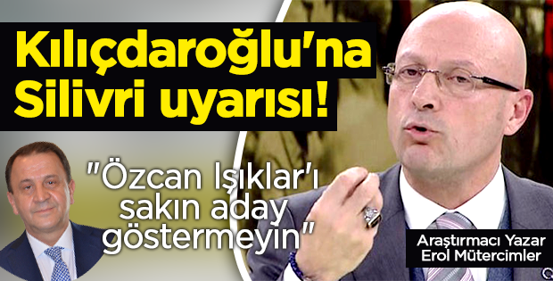 Kılıçdaroğlu'na Silivri uyarısı!