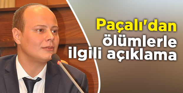 Paçalı'dan ölümlerle ilgili açıklama