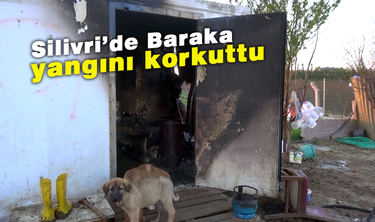 Silivri'de baraka yangını korkuttu