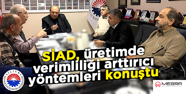 SİAD, üretimde verimliliği arttırıcı yöntemleri konuştu