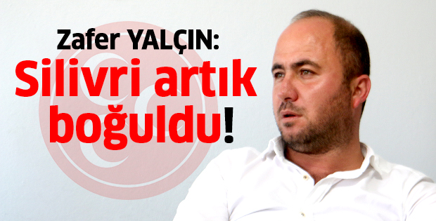 Yalçın: Silivri artık boğuldu!