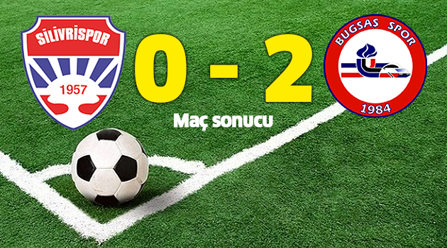 Silivrispor: 0 - Bugsaşspor: 2