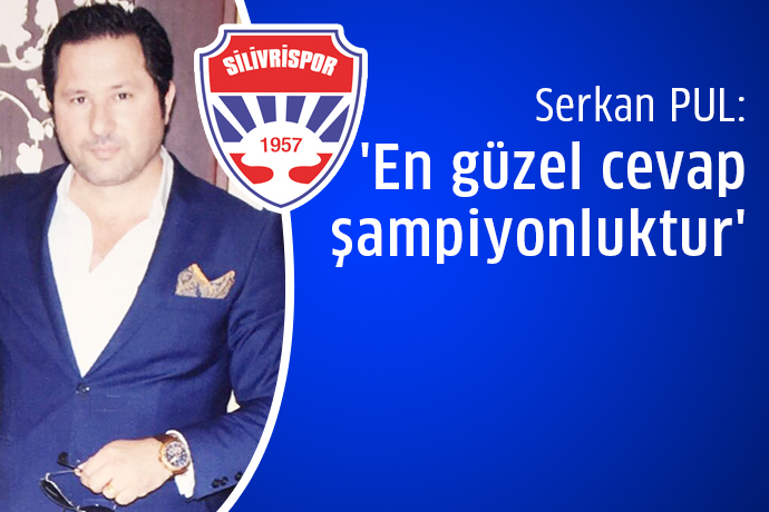 Serkan Pul: 'En güzel cevap şampiyonluktur'