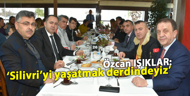 ‘Silivri’yi yaşatmak derdindeyiz’