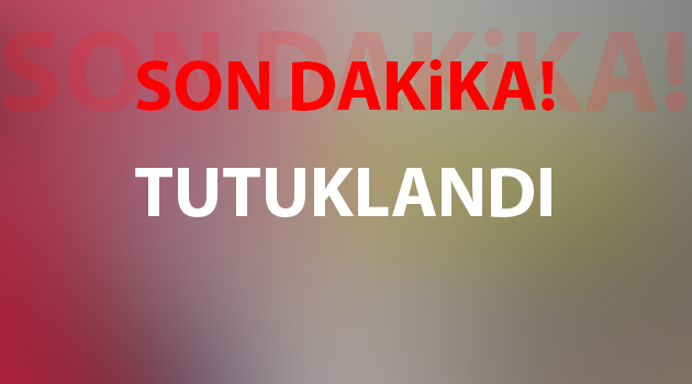 O şahıs, tutuklandı!