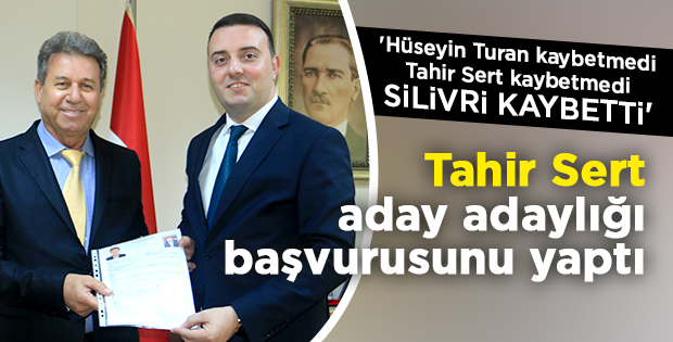 Tahir Sert aday adaylığı başvurusunu yaptı