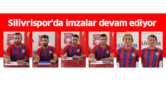 Silivrispor'da imzalar devam ediyor