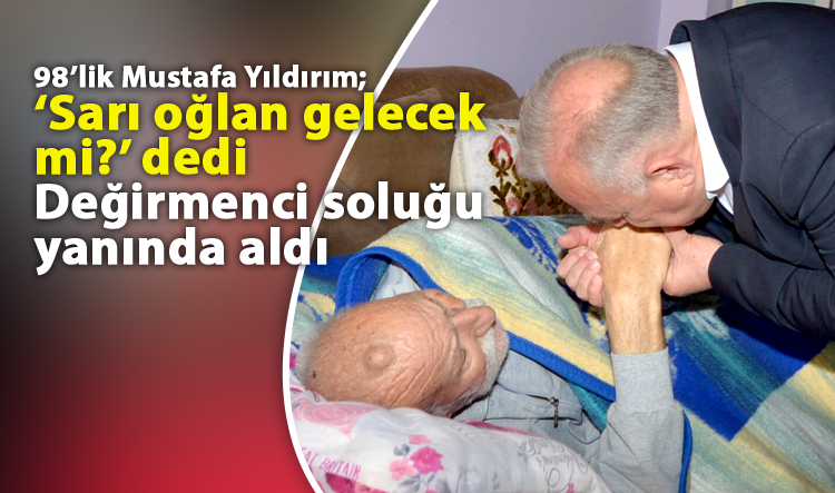 Değirmenci’yi çağırdı, desteklediğini söyledi