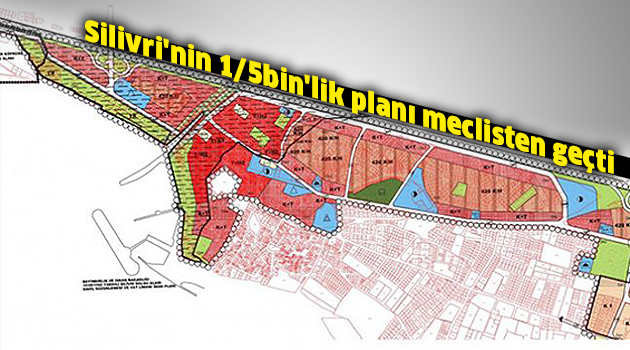 Silivri'nin 1/5 bin'lik planı meclisten geçti