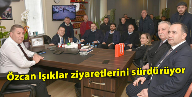 Özcan Işıklar ziyaretlerini sürdürüyor