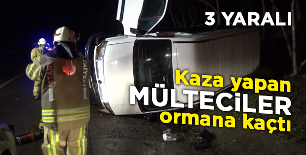 Silivri'de kaza yapan mülteciler ormana kaçtı