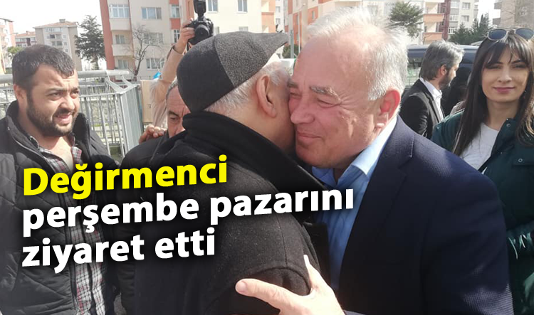 Değirmenci perşembe pazarını ziyaret etti