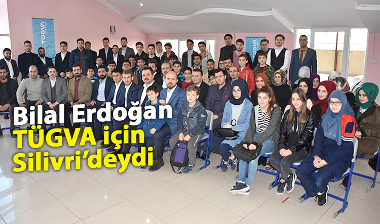 Bilal Erdoğan Silivri TÜGVA’da