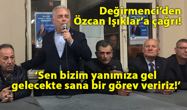 Değirmenci’den Özcan Işıklar’a çağrı!
