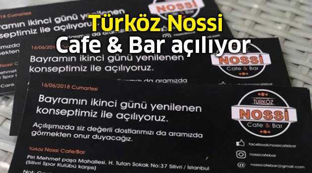 Türköz Nossi Cafe Bar açılıyor