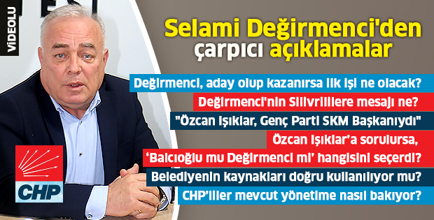 Selami Değirmenci'den çarpıcı açıklamalar
