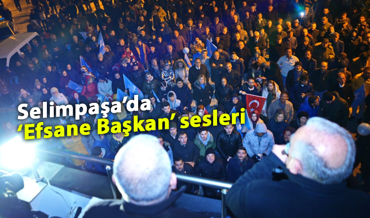 Selimpaşa’da ‘Efsane Başkan’ sesleri