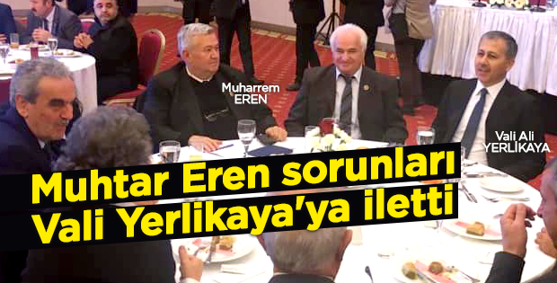 Muhtar Eren sorunları Vali Yerlikaya'ya iletti