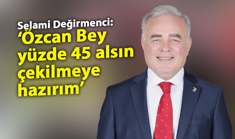 Selami Değirmenci ‘anket yapın’ dedi