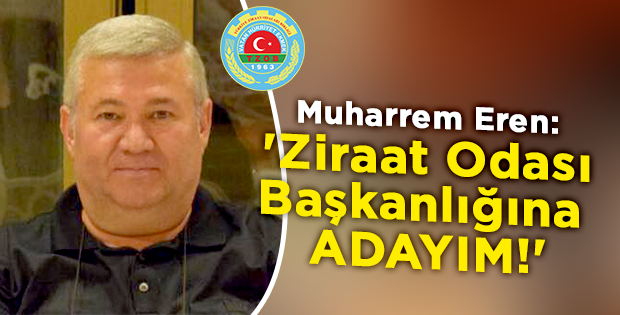Muharrem Eren, Ziraat Odası'na aday!