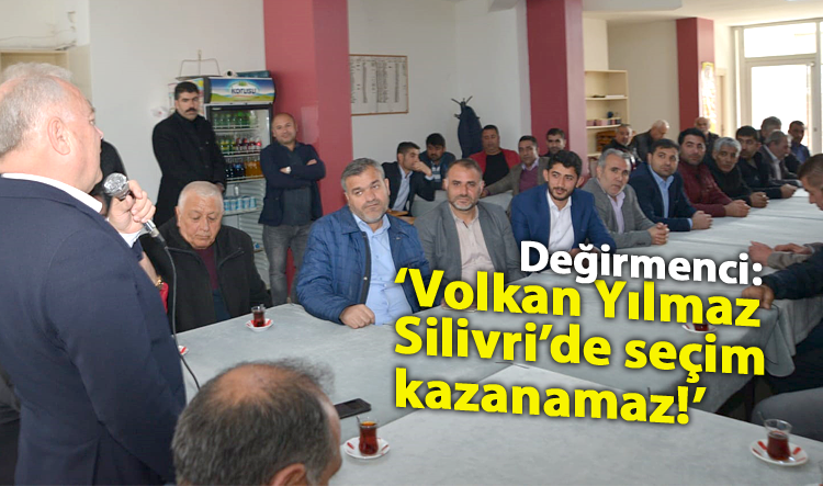 “Volkan Yılmaz Silivri’de seçim kazanamaz”