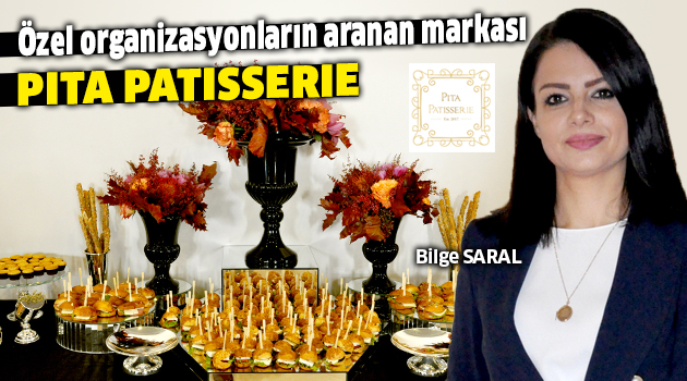 Özel organizasyonların aranan markası: Pita Patisserie