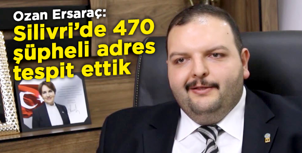 Silivri’de 470 şüpheli adres tespit ettik