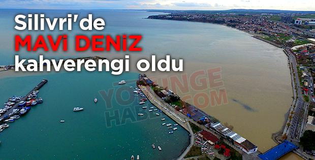 Silivri'de mavi deniz kahverengi oldu