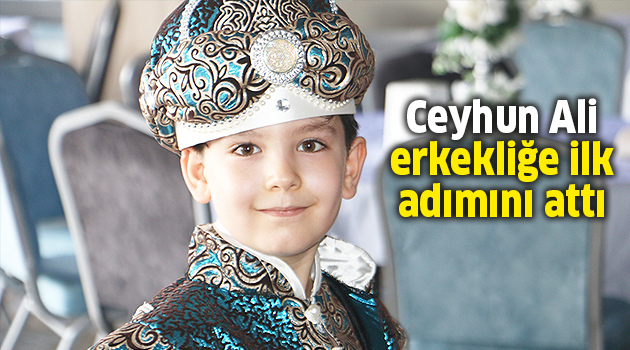 Ceyhun Ali erkekliğe ilk adımını attı