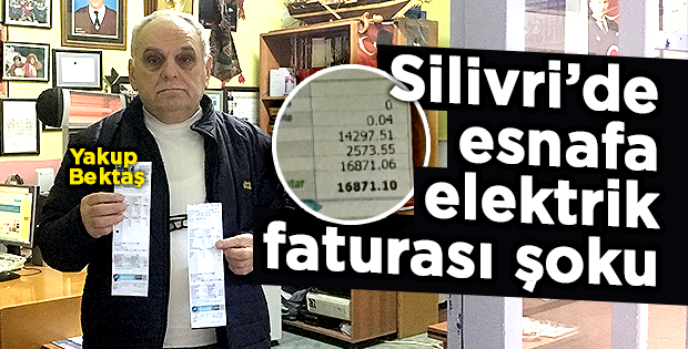 Silivri’de esnafa elektrik faturası şoku
