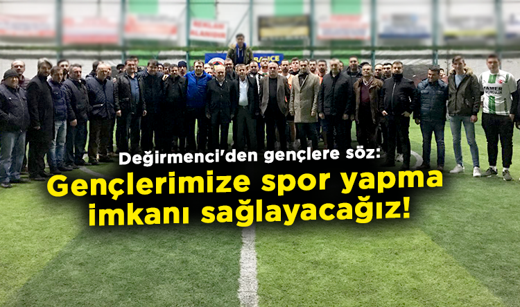 Değirmenci gençlere söz verdi!