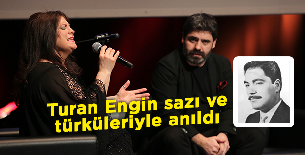 Turan Engin sazı ve türküleriyle anıldı