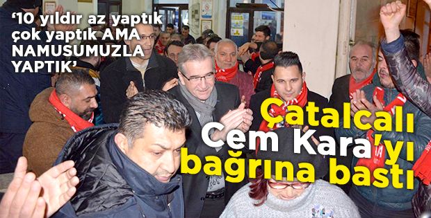 Çatalcalı Cem Kara'yı bağrına bastı