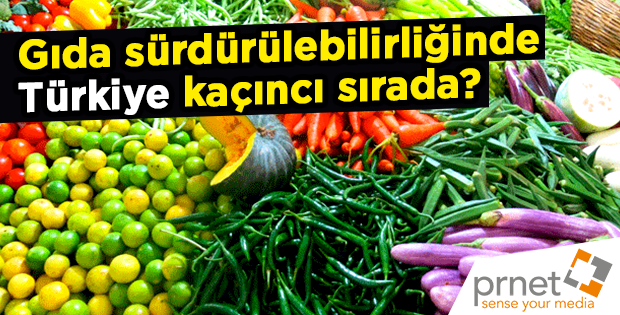 Gıda sürdürülebilirliğinde Türkiye kaçıncı sırada?