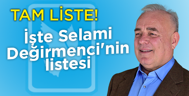 İşte Selami Değirmenci'nin listesi