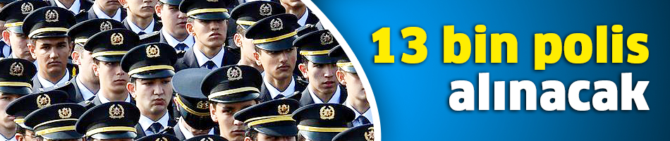 13 bin polis öğrenci alınacak