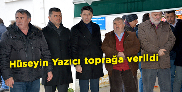 Hüseyin Yazıcı toprağa verildi