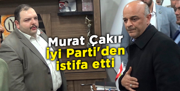 Murat Çakır, İyi Parti'den istifa etti