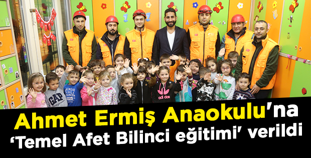 Ahmet Ermiş Anaokulu'na afet eğitimi verildi