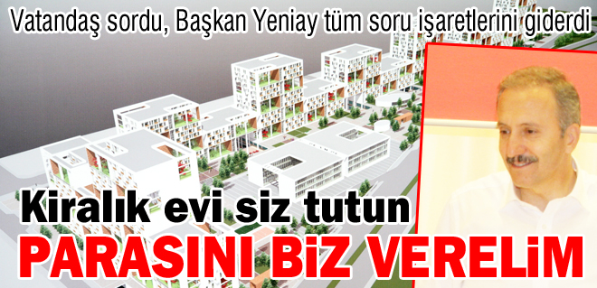 Kiralık evi siz tutun parasını biz vereceğiz