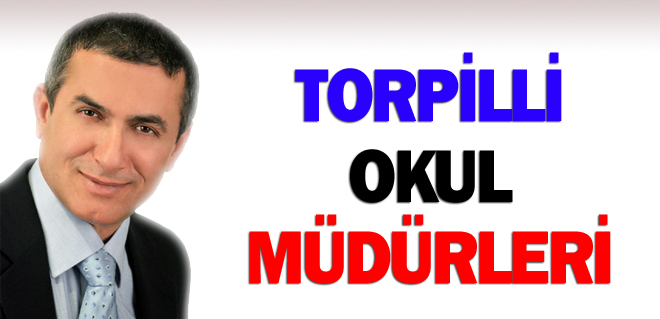 Torpilli Okul müdürleri!