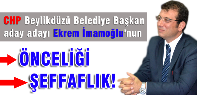 İmamoğlunun önceliği şeffaflık!