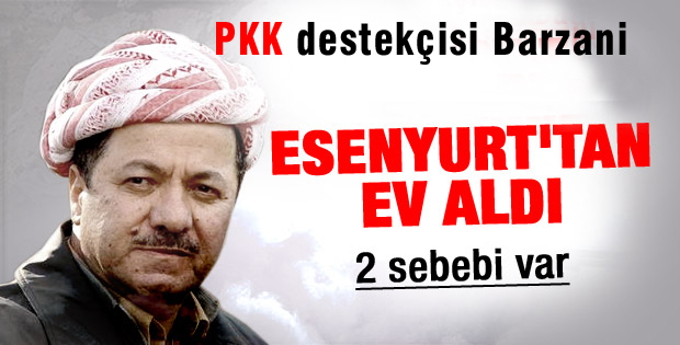 Barzani Esenyurt'tan ev aldı