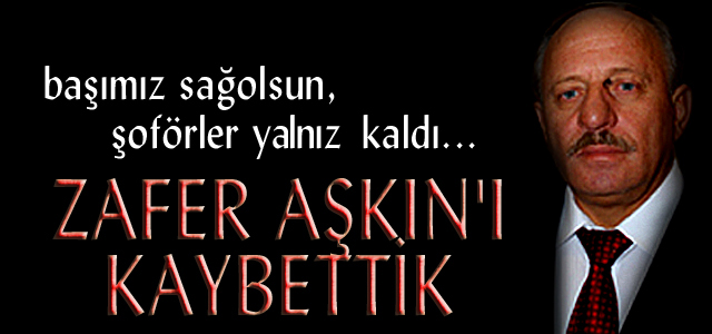 Zafer Aşkın vefat etti...