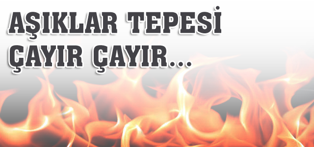 Aşıklar tepesinde yangın